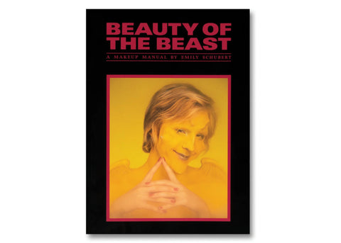 Emily Schubert - Beauty of the Beast: A Makeup Manual