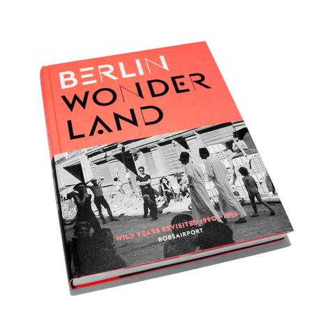 Berlin Wonderland - Wild Years Revisited 1990-1996