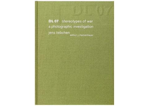 Jens Liebchen - DL07 Stereotypes of war - a photographic investigation (signed)