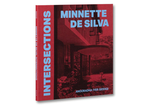Anooradha Iyer Siddiqi - Minnette De Silva: Intersections