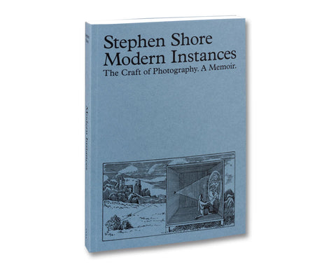 Stephen Shore - Modern Instances: The Craft of Photography (Expanded Edition)