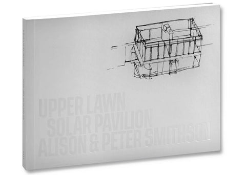 Alison & Peter Smithson - Upper Lawn, Solar Pavilion