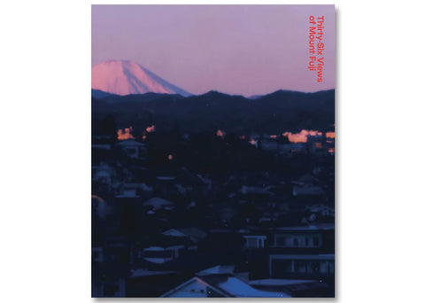 Takashi Homma - Thirty-Six Views of Mount Fuji