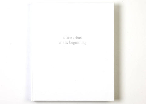 Diane Arbus - In The Beginning