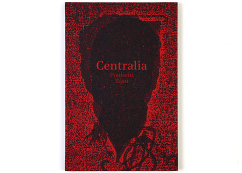 Poulomi Basu - Centralia