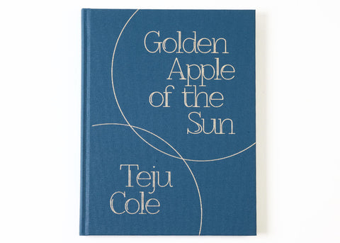 Teju Cole - Golden Apple of the Sun