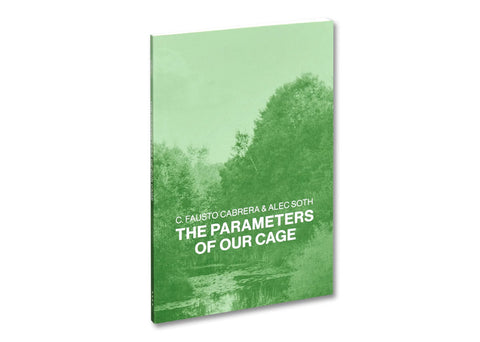 C. Fausto Cabrera & Alec Soth - The Parameters of Our Cage (Updated Edition)
