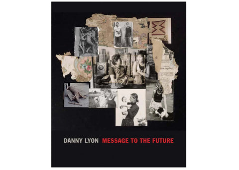 Danny Lyon – Message to the Future