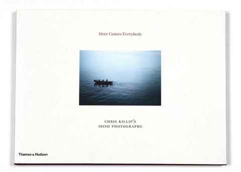 Chris Killip - Here Comes Everybody