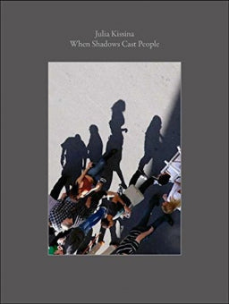 Julia Kissina - When Shadows Cast People