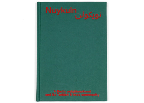 Nuykuln – A Berlin neighbourhood and its Turkish & Arab community