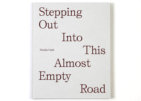 Monika Orpik - Stepping Out Into This Almost Empty Road (signed)