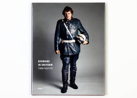 Timm Rautert - Germans in Uniform