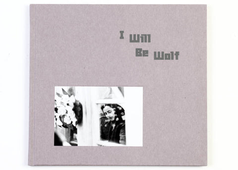 Bertien van Manen - I Will Be Wolf