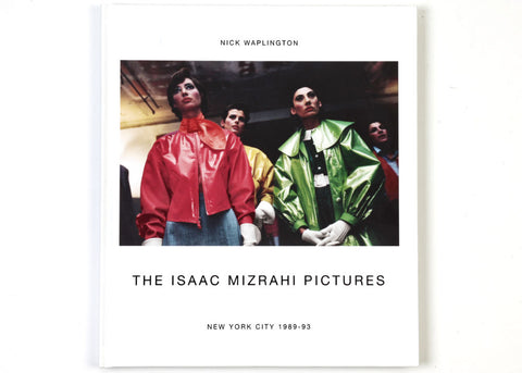 Nick Waplington - The Isaac Mizrahi Pictures: New York City 1989-93 (signed)