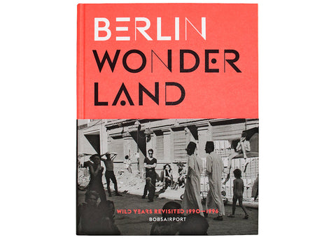 Berlin Wonderland - Wild Years Revisited 1990-1996