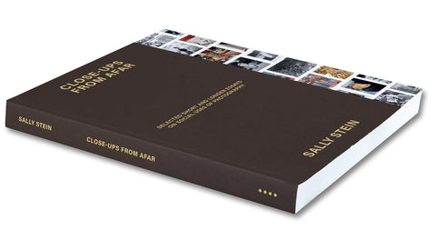 Sally Stein - Close-ups from Afar: Selected Short and Longer Essays on Social Uses of Photography