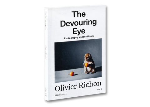 Olivier Richon - The Devouring Eye: Photography and the Mouth