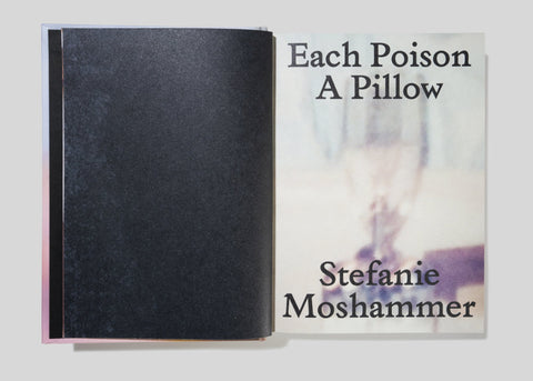 Stefanie Moshammer - Each Poison, A Pillow
