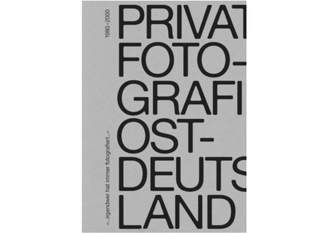 „…irgendwer hat immer fotografiert…“ Private Fotografie in Ostdeutschland 1980–2000