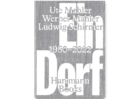 Ute Mahler, Werner Mahler, Ludwig Schirmer - Ein Dorf 1950 – 2022 (signiert)