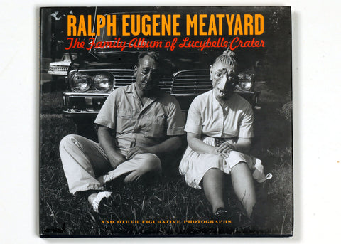 Ralph Eugene Meatyard - The family album of Lucybelle Crater