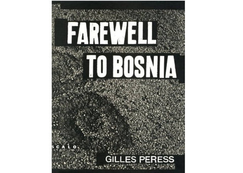 Gilles Peress - Farewell to Bosnia