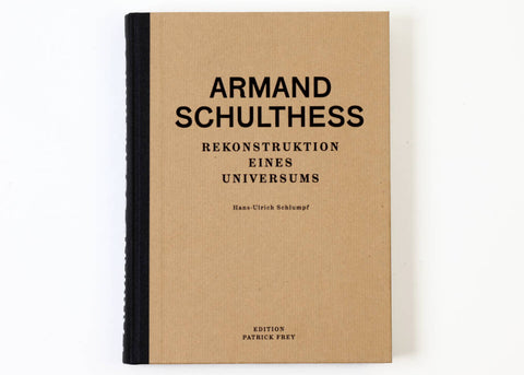 Hans-Ulrich Schlumpf – Armand Schulthess: Rekonstruktion eines Universums