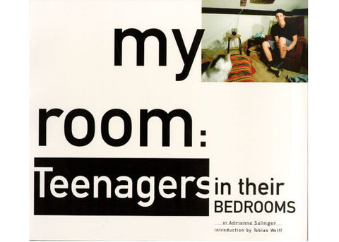 Adrienne Salinger - In my Room: Teenagers in their Bedrooms