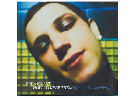 Vincent Wechselberger - Dreams and How to Keep Them (signed)