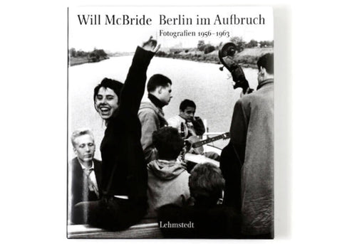 Will McBride - Berlin im Aufbruch