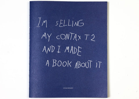 Yotam Shwartz - I’m selling my Contax T2 and I made a book about it (signed)